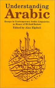 Cover of: Understanding Arabic: Essays in Contemporary Arabic Linguistics in Honor of El-Said Badawi