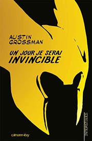 Cover of: Un jour, je serai invincible by Austin Grossman