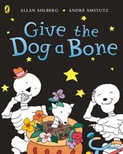 Cover of: Give the Dog a Bone - Funnybones by Allan Ahlberg