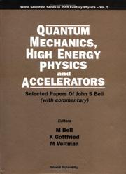 Cover of: Quantum mechanics, high energy physics and accelerators: selected papers of John S. Bell, with commentary