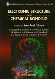 Cover of: Electronic Structure and Chemical Bonding (World Scientific Series in Contemporary Chemical Physics, Vol 13) by J. R. Lalanne, R. Boisgard, D. Chartier, A. Ducasse, J. Hoarau, M. B. Mauhourat, C. Raballand, J. C. Rayez, C. Rulliere, F. Rivoal, B. Veyret