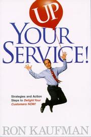 Cover of: Up your service!: strategies and action steps to delight your customers now!