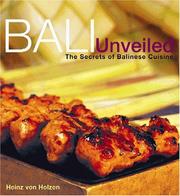 Cover of: Bali unveiled: the secrets of Balinese cuisine