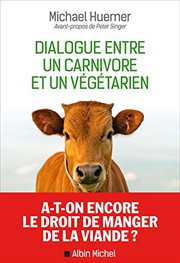 Cover of: Dialogue entre un carnivore et un végétarien by Michael Huemer, Peter Singer, Paul Laborde