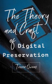 The theory and craft of digital preservation