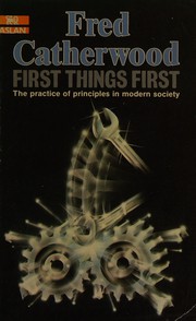 Cover of: First Things First: The Practice of Principles in Modern Society