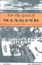 Cover of: For the good of mankind: a history of the people of Bikini and their islands