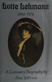 Cover of: Lotte Lehmann, 1888-1976 by Alan Jefferson