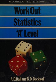 Cover of: Work Out Statistics A-Level (Management, Work & Organizations) by A.D. Ball, G.D. Buckwell