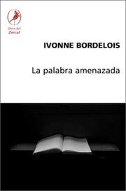 Cover of: La palabra amenazada by Ivonne Bordelois