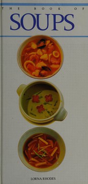 Cover of: The book of soups. by Lorna Rhodes