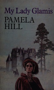 Cover of: My Lady Glamis by Pamela Hill