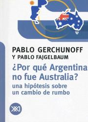 Cover of: Por Que Argentina No Fue Australia?: Una Hipotesis Sobre un Cambio de Rumbo (Coleccion Minima)