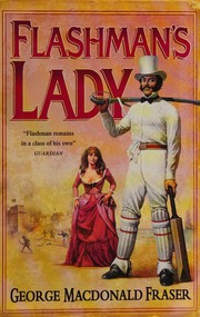 Cover of: Flashman's lady: from the Flashman papers, 1842-45