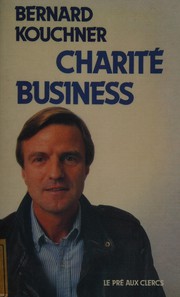 Cover of: Charité business by Bernard Kouchner