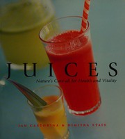 Cover of: Juices: nature's cure-all for health and vitality