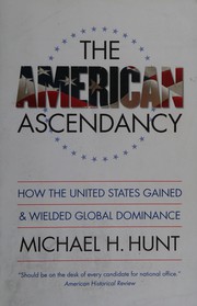 Cover of: The American ascendancy: how the United States gained and wielded global dominance