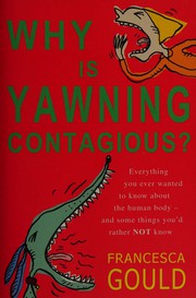 Cover of: wat do u want Why is yawning contagious?: everything you ever wanted to know about the human body - and some things you'd rather not