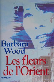 Cover of: Les fleurs de l'Orient