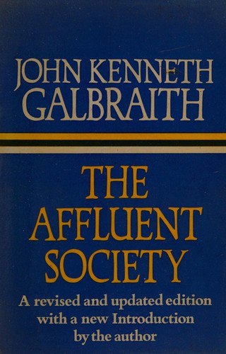 The affluent society by John Kenneth Galbraith