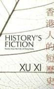 History's Fiction by Xu Xi