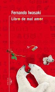Cover of: Libro de Mal Amor (Serie Roja Alfaguara) by Fernando Iwasaki