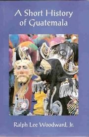 Cover of: A Short History of Guatemala by Ralph Lee Woodward Jr.