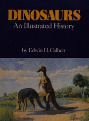 Cover of: Dinosaurs, an illustrated history by Edwin Harris Colbert