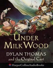 Under Milk Wood by Dylan Thomas, T. James Jones, D. Thomas, A N Jeffares, S Bushrui