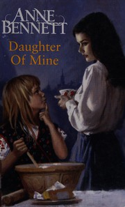 Cover of: Daughter of mine by Anne Bennett