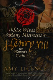 Cover of: Six Wives and Many Mistresses of Henry VIII: The Women's Stories