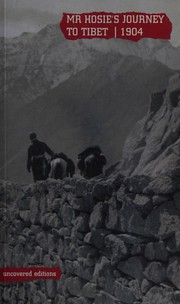 Cover of: Mr Hosie's journey to Tibet, 1904: a report by Ma. A. Hosie, His Majesty's consul at Chengtu, on a journey from Chengtu to the Eastern frontier of Tibet.