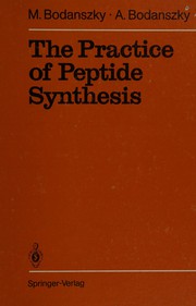 Cover of: The practice of peptide synthesis