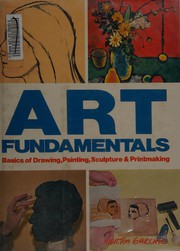 Cover of: Art fundamentals: basics of drawing, painting, sculpture, and printmaking