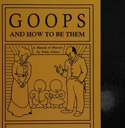 Cover of: Goops and how to be them: a manual of manners for polite infants inculcating many juvenile virtues both by precept and example, with ninety drawings