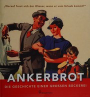 Cover of: Ankerbrot - die Geschichte einer großen Bäckerei: [Worauf freut sich der Wiener wenn er vom Urlaub kommt?]
