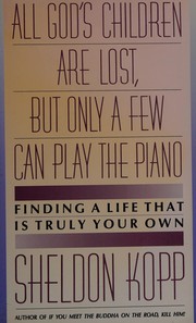 Cover of: All God's children are lost but only a few can play the piano: finding a life that is truly your own