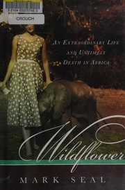 Cover of: Wildflower: an extraordinary life and untimely death in Africa
