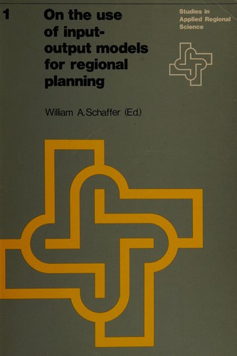 On the use of input-output models for regional planning by William A. Schaffer
