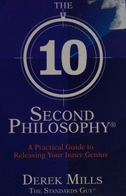 Cover of: 10-Second Philosophy: A Practical Guide to Releasing Your Inner Genius
