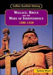 Cover of: Wallace, Bruce and the Wars of Independence, 1286-1328 (Collins Scottish History)