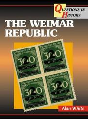 Cover of: The Weimar Republic (Questions in History) by Alan White