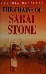 Cover of: The chains of Sarai Stone by Cynthia Haseloff
