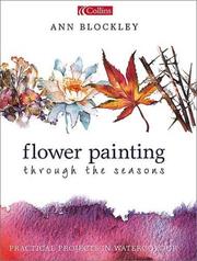 Cover of: Flower Painting Through the Seasons: Practical Projects in Watercolour