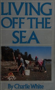 Living off the sea by Charles R. White