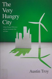 Cover of: The very hungry city: urban energy efficiency and the economic fate of cities