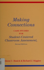 Cover of: Making connections: case studies for student-centered classroom assessment