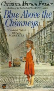 Cover of: Blue Above the Chimneys by Christine Marion Fraser, Christine Marion Fraser