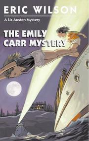Cover of: The Emily Carr Mystery by Eric Wilson