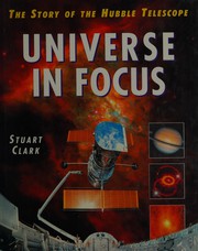 Cover of: Universe in focus by Stuart Clark